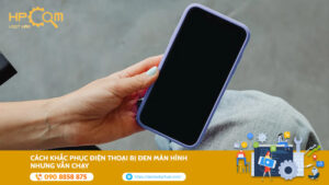 dien-thoai-bi-den-man-hinh-nhung-van-chay