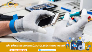 lam-gi-de-kinh-doanh-sua-chua-dien-thoai-tai-nha