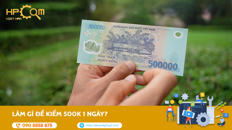 lam-gi-de-kiem-500k-mot-ngay