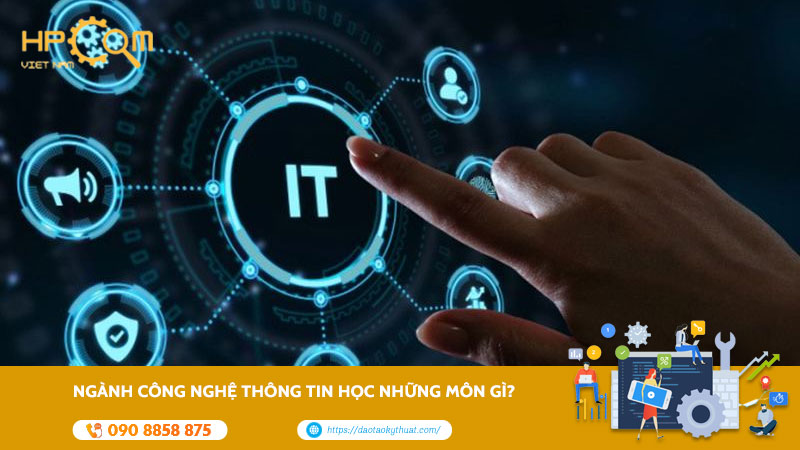 nganh-cong-nghe-thong-tin-hoc-nhung-mon-gi