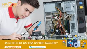 cac-chi-phi-hoc-sua-chua-may-tinh-dang-chu-y